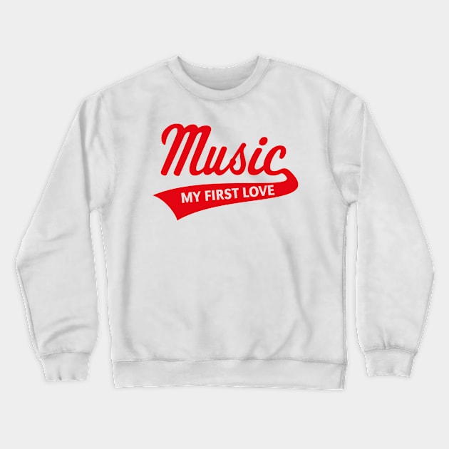 Music - My First Love (I Love Music / Red) Crewneck Sweatshirt by MrFaulbaum